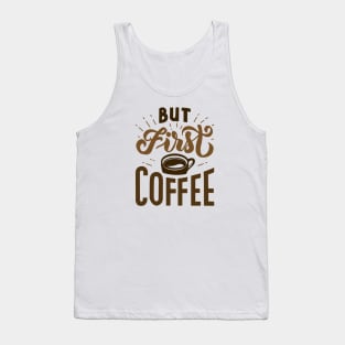 But First Coffee Tank Top